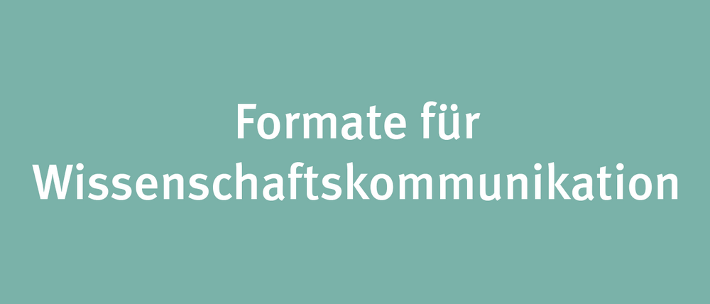 Formate für Wissenschaftskommunikation